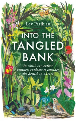 Do spletitého brehu - objavte zvláštnosti, zvyky a slabosti toho, ako vnímame prírodu - Into The Tangled Bank - Discover the Quirks, Habits and Foibles of How We Experience Nature