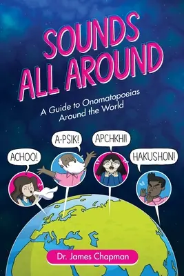Zvuky naokolo: Sprievodca onomatopojami po celom svete - Sounds All Around: A Guide to Onomatopoeias Around the World