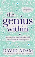 Génius v sebe - Inteligentné tabletky, mozgové hacky a dobrodružstvo inteligencie - Genius Within - Smart Pills, Brain Hacks and Adventures in Intelligence
