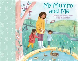 Moja mama a ja - Kniha aktivít na spoločné vyplnenie - My Mummy and Me - A Keepsake Activity Book to Fill in Together
