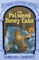 Otrávený medový koláč: Rímske záhady Zvitky 2 - The Poisoned Honey Cake: Roman Mysteries Scrolls 2