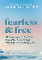 Nebojácny a slobodný: Inšpiratívne myšlienky, ktoré nastavia váš postoj a činy na skvelý deň! - Fearless and Free: Inspirational Thoughts to Set Your Attitude and Actions for a Great Day!