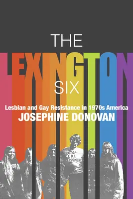 The Lexington Six: Lesbický a homosexuálny odpor v Amerike 70. rokov 20. storočia - The Lexington Six: Lesbian and Gay Resistance in 1970s America