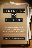 Počúvanie vrahov: Skúsenosti získané počas dvadsiatich rokov práce psychologického znalca v prípadoch vrážd - Listening to Killers: Lessons Learned from My Twenty Years as a Psychological Expert Witness in Murder Cases