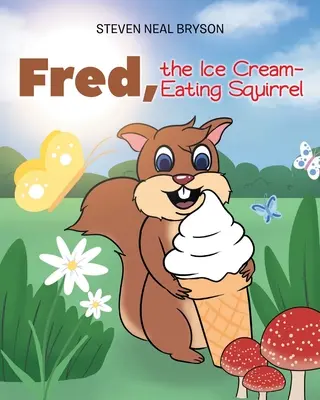 Fred, veverička, ktorá žerie zmrzlinu - Fred, the Ice Cream-Eating Squirrel
