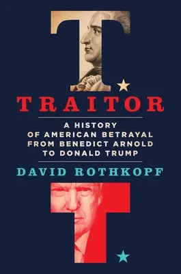 Zradca: História americkej zrady od Benedicta Arnolda po Donalda Trumpa - Traitor: A History of American Betrayal from Benedict Arnold to Donald Trump