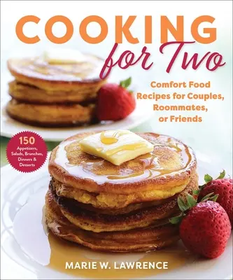 Varenie pre dvoch: recepty na príjemné jedlo pre páry, spolubývajúcich alebo priateľov - Cooking for Two: Comfort Food Recipes for Couples, Roommates, or Friends
