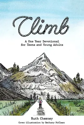 Výstup na vrchol: Vychádzanie: Jednoročná pobožnosť pre dospievajúcich a mladých dospelých - Climb: A One Year Devotional for Teens and Young Adults