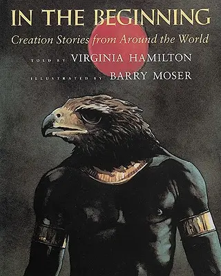 Na začiatku: Príbehy o stvorení z celého sveta - In the Beginning: Creation Stories from Around the World