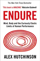 Endure - Myseľ, telo a zvláštne pružné hranice ľudského výkonu - Endure - Mind, Body and the Curiously Elastic Limits of Human Performance