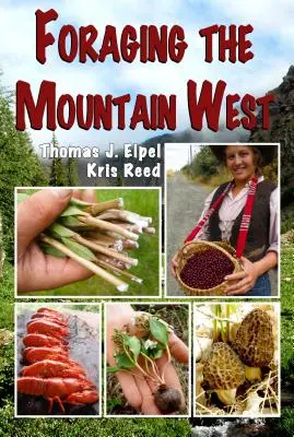 Foraging the Mountain West (Zberateľstvo na horskom západe): Západný Západ: Gurmánske jedlé rastliny, huby a mäso - Foraging the Mountain West: Gourmet Edible Plants, Mushrooms, and Meat