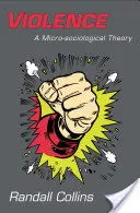 Násilie: Mikrosociologická teória - Violence: A Micro-Sociological Theory