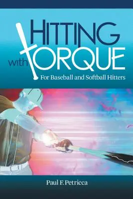 Zásah s krútiacim momentom: Pre odpalovačov bejzbalu a softbalu - Hitting with Torque: For Baseball and Softball Hitters