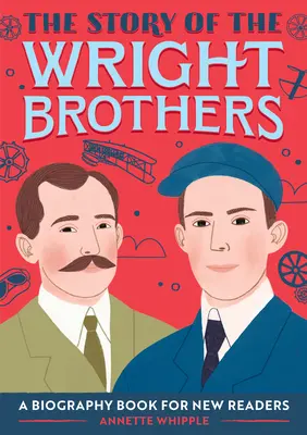 Príbeh bratov Wrightovcov: Životopisná kniha pre nových čitateľov - The Story of the Wright Brothers: A Biography Book for New Readers