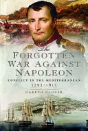 Zabudnutá vojna proti Napoleonovi: Konflikt v Stredomorí - The Forgotten War Against Napoleon: Conflict in the Mediterranean
