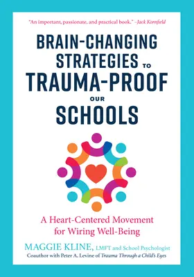 Stratégie na zmenu mozgu, ktoré chránia naše školy pred traumou: Hnutie zamerané na srdce pre dobré fungovanie kabeláže - Brain-Changing Strategies to Trauma-Proof Our Schools: A Heart-Centered Movement for Wiring Well-Being