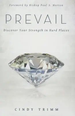 Prevaha: Objavte svoju silu na ťažkých miestach - Prevail: Discover Your Strength in Hard Places