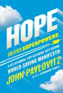 Nádej a iné superschopnosti: A Life-Affirming, Love-Defending, Butt-Kicking, World-Saving Manifesto (Manifest potvrdzujúci život, brániaci lásku, nakopávajúci zadok a zachraňujúci svet) - Hope and Other Superpowers: A Life-Affirming, Love-Defending, Butt-Kicking, World-Saving Manifesto