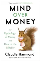 Mind Over Money - Psychológia peňazí a ako ich lepšie využívať - Mind Over Money - The Psychology of Money and How To Use It Better