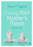 Writing Your Master´s Thesis: Od A po Zen - Writing Your Master′s Thesis: From A to Zen