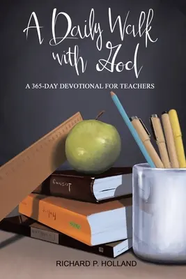 Každodenná prechádzka s Bohom: 365-dňová pobožnosť pre učiteľov - A Daily Walk with God: A 365-Day Devotional for Teachers
