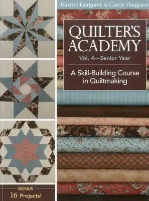 Quilter's Academy, Volume 4-Print-On-Demand Edition: Quilter's Academy, Volume 4-Print-On-Demand Edition: - Quilter's Academy, Volume 4-Print-On-Demand Edition: A Skill Building Course in Quiltmaking