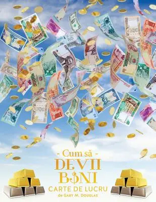 Cum să Devii Bani Carte de Lucru - Ako sa stať peniazmi Pracovný zošit rumunsky - Cum să Devii Bani Carte de Lucru - How To Become Money Workbook Romanian