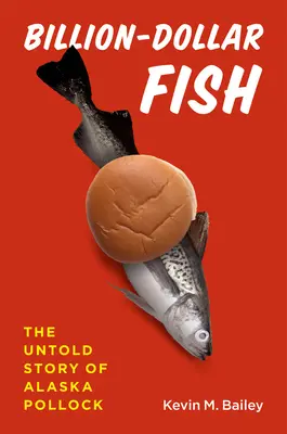Miliardová ryba: Nevypovedaný príbeh aljašského tresky tmavej (Billion-Dollar Fish: The Untold Story of Alaska Pollock) - Billion-Dollar Fish: The Untold Story of Alaska Pollock