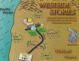 Westside Stories - Spomienky a reflexie na život v západnom Los Angeles od 40. do 60. rokov 20. storočia - Westside Stories - Recollections and Reflections of Life in West Los Angeles from the 1940s to the 1960s