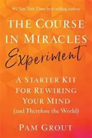 Experimentálny kurz zázrakov - štartovacia sada na prebudovanie vašej mysle (a teda aj sveta) - Course in Miracles Experiment - A Starter Kit for Rewiring Your Mind (and Therefore the World)