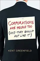 Aj korporácie sú ľudia: (a mali by sa tak správať) - Corporations Are People Too: (and They Should ACT Like It)