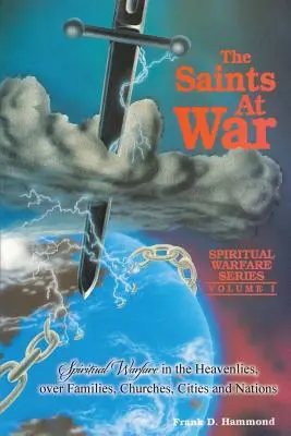 Svätí vo vojne: Duchovný boj pre rodiny, cirkvi, mestá a národy - Saints at War: Spiritual Warfare for Families, Churches, Cities and Nations