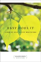 Ľahko sa to robí: Kniha denných meditácií 12 krokov - Easy Does It: A Book of Daily 12 Step Meditations