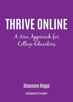 Thrive Online: Nový prístup k budovaniu odbornosti a sebadôvery ako online pedagóg - Thrive Online: A New Approach to Building Expertise and Confidence as an Online Educator