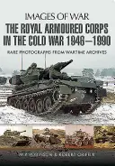 Kráľovský obrnený zbor v studenej vojne 1946 - 1990 - The Royal Armoured Corps in the Cold War 1946 - 1990
