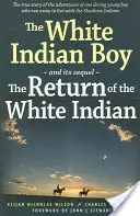 Biely indiánsky chlapec: A jeho pokračovanie Návrat bieleho indiánskeho chlapca - The White Indian Boy: And Its Sequel the Return of the White Indian Boy