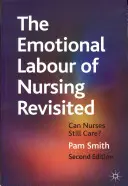The Emotional Labour of Nursing Revisited (Emocionálna práca v ošetrovateľstve prehodnotená): Môžu sa sestry ešte starať? - The Emotional Labour of Nursing Revisited: Can Nurses Still Care?
