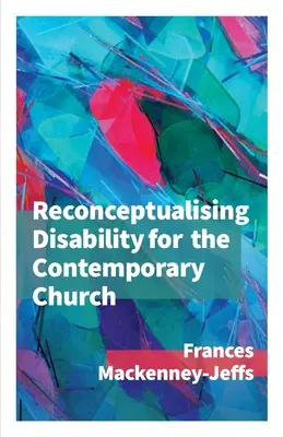 Rekonceptualizácia postihnutia pre súčasnú cirkev - Reconceptualising Disability for the Contemporary Church