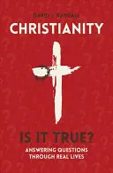 Kresťanstvo: Je to pravda?: Odpovede na otázky prostredníctvom skutočných životov - Christianity: Is It True?: Answering Questions Through Real Lives
