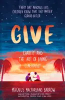 Dať: Dobročinnosť a umenie žiť štedro - Give: Charity and the Art of Living Generously