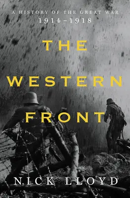Západný front: Dejiny Veľkej vojny 1914-1918 - The Western Front: A History of the Great War, 1914-1918