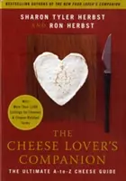 The Cheese Lover's Companion: Sýrový sprievodca s viac ako 1 000 zoznamami syrov a pojmov súvisiacich so syrom: The Ultimate A-To-Z Cheese Guide with More than 1,000 Listings for Chees & Cheese-Related Terms - The Cheese Lover's Companion: The Ultimate A-To-Z Cheese Guide with More Than 1,000 Listings for Cheeses & Cheese-Related Terms