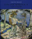Talianska maiolika a Európa: Stredoveká a neskoršia talianska keramika v Ashmolean Museum - Italian Maiolica and Europe: Medieval and Later Italian Pottery in the Ashmolean Museum