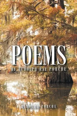 Básne Rudolpha Raya Porcheho - Poems by Rudolph Ray Porche