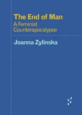 Koniec človeka: Feministická kontraapokalypsa - The End of Man: A Feminist Counterapocalypse