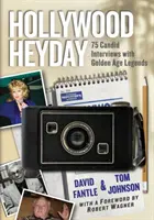 Hollywood Heyday: 75 úprimných rozhovorov s legendami zlatého veku - Hollywood Heyday: 75 Candid Interviews with Golden Age Legends