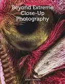 Za hranicami extrémnej fotografie zblízka - Beyond Extreme Close-Up Photography