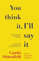 Ty si to myslíš, ja to poviem - Desať spaľujúcich príbehov o sebaklame od autorky bestselleru Sunday Times - You Think It, I'll Say It - Ten scorching stories of self-deception by the Sunday Times bestselling author