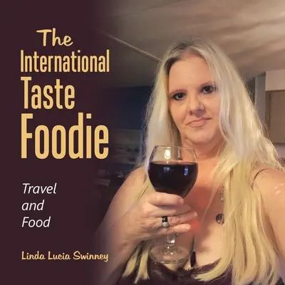 Medzinárodná chuť Foodie: Cestovanie a jedlo - The International Taste Foodie: Travel and Food