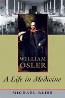 William Osler: Život v medicíne - William Osler: A Life in Medicine